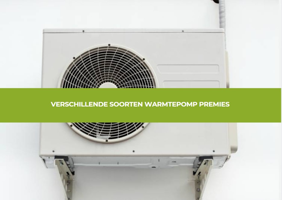 verschillende soorten warmtepomp premies